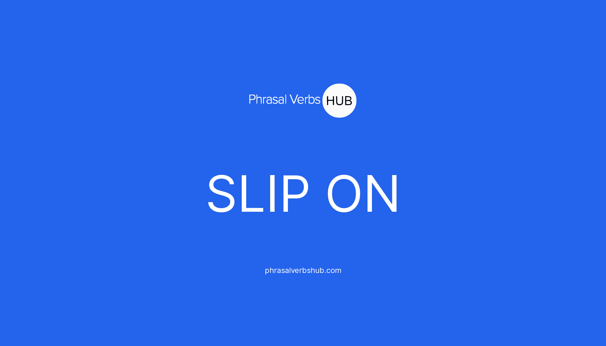 slip-on-phrasal-verb-meaning-examples